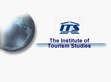The Institute of Tourism Studies