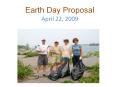 Earth Day Proposal April 22, 2009 PowerPoint PPT Presentation