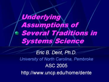 Underlying Assumptions of Several Traditions in Systems Science