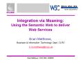 Integration via Meaning: Using the Semantic Web to deliver Web Services PowerPoint PPT Presentation