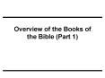 Overview of the Books of the Bible Part 1 PowerPoint PPT Presentation