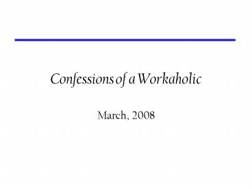 Confessions of a Workaholic
