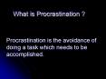 What is Procrastination PowerPoint PPT Presentation