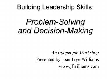 Building Leadership Skills: ProblemSolving and DecisionMaking