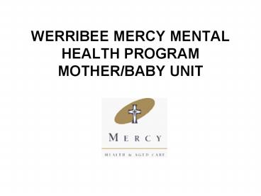 WERRIBEE MERCY MENTAL HEALTH PROGRAM MOTHERBABY UNIT