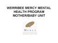 WERRIBEE MERCY MENTAL HEALTH PROGRAM MOTHERBABY UNIT PowerPoint PPT Presentation