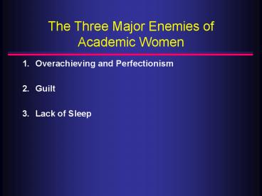 The Three Major Enemies of Academic Women