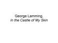 George Lamming, In the Castle of My Skin PowerPoint PPT Presentation
