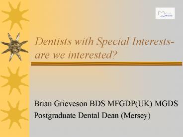 Dentists with Special Interestsare we interested