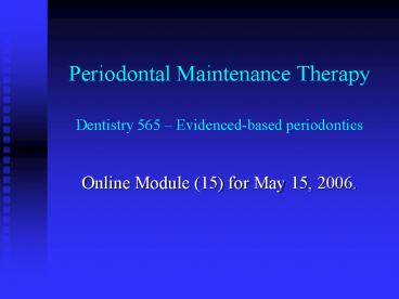 Periodontal Maintenance Therapy Dentistry 565 Evidencedbased periodontics