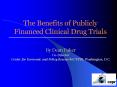 The Benefits of Publicly Financed Clinical Drug Trials PowerPoint PPT Presentation