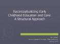 Reconceptualizing Early Childhood Education and Care: A Structural Approach PowerPoint PPT Presentation