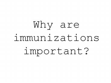 Why are immunizations important