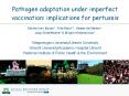 Pathogen adaptation under imperfect vaccination: implications for pertussis PowerPoint PPT Presentation
