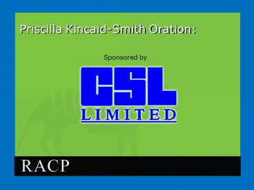 Priscilla KincaidSmith Oration: