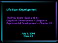 Life Span Development The Play Years ages 2 to 6: Cognitive Development Chapter 9 Psychosocial Devel PowerPoint PPT Presentation