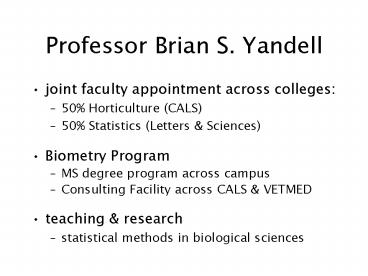 Professor Brian S. Yandell