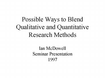 Possible Ways to Blend Qualitative and Quantitative Research Methods