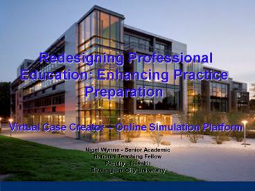 Redesigning Professional Education: Enhancing Practice Preparation Virtual Case Creator Online Simul