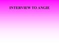 INTERVIEW TO ANGIE PowerPoint PPT Presentation