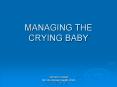 MANAGING THE CRYING BABY PowerPoint PPT Presentation