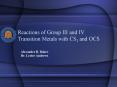 Reactions of Group III and IV Transition Metals with CS2 and OCS PowerPoint PPT Presentation