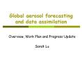 Global aerosol forecasting and data assimilation PowerPoint PPT Presentation