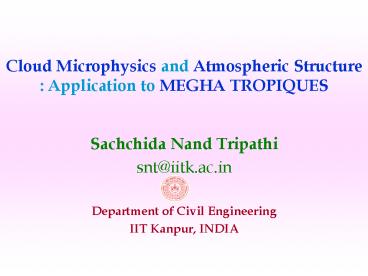 Cloud Microphysics and Atmospheric Structure : Application to MEGHA TROPIQUES
