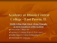 Academy at Illinois Central College East Peoria, IL PowerPoint PPT Presentation