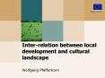 Interrelation between local development and cultural landscape PowerPoint PPT Presentation