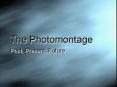 The Photomontage Past, Present, Future PowerPoint PPT Presentation