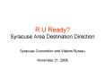 R U Ready Syracuse Area Destination Direction PowerPoint PPT Presentation