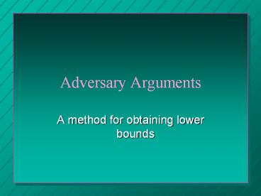 Adversary Arguments