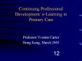 Continuing%20Professional%20Development:%20e-Learning%20in%20Primary%20Care PowerPoint PPT Presentation