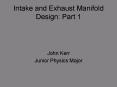 Intake and Exhaust Manifold Design: Part 1 PowerPoint PPT Presentation