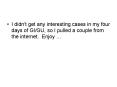 I didnt get any interesting cases in my four days of GIGU, so I pulled a couple from the internet. E PowerPoint PPT Presentation