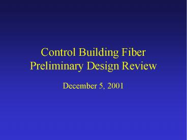 Control Building Fiber Preliminary Design Review