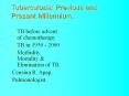 Tuberculosis: Previous and Present Millennium. PowerPoint PPT Presentation