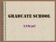 Graduate School PowerPoint PPT Presentation