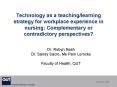 Technology as a teachinglearning strategy for workplace experience in nursing: Complementary or cont PowerPoint PPT Presentation