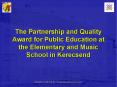 The Partnership and Quality Award for Public Education at the Elementary and Music School in Kerecsend PowerPoint PPT Presentation