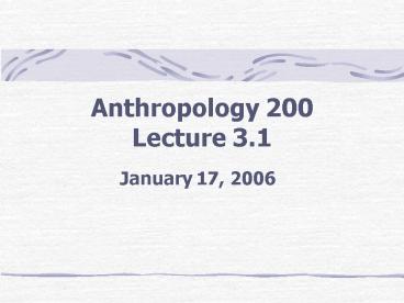 Anthropology 200 Lecture 3.1