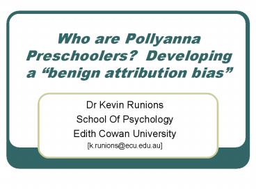 Who are Pollyanna Preschoolers Developing a benign attribution bias