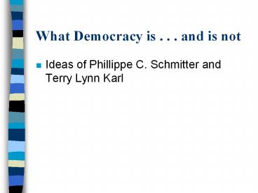 What Democracy is . . . and is not