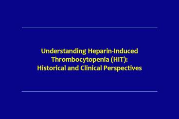 Understanding HeparinInduced Thrombocytopenia HIT: Historical and Clinical Perspectives