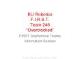 BU Robotics F.I.R.S.T. Team 246 Overclocked