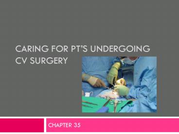 CARING FOR PTS UNDERGOING CV SURGERY