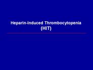 Heparin-Induced Thrombocytopenia (HIT)