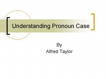 Understanding Pronoun Case