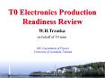 T0 Electronics Production Readiness Review PowerPoint PPT Presentation